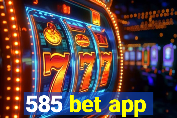 585 bet app